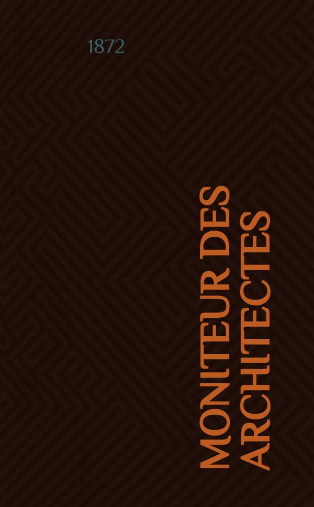 Moniteur des architectes : Recueil de maisons de ville et de campagne, édifices publics etc. Vol.6, №16