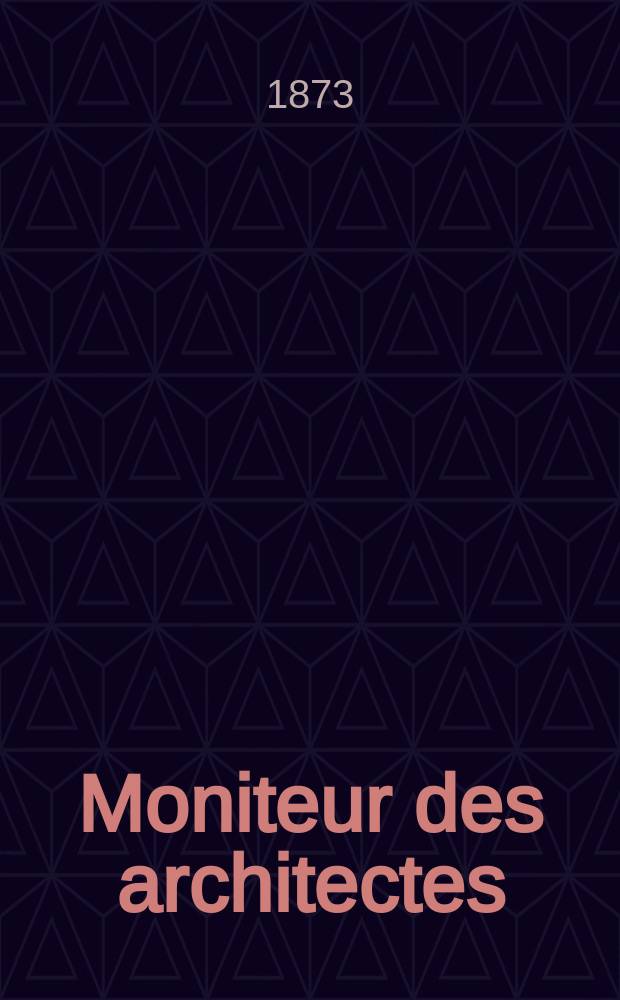 Moniteur des architectes : Recueil de maisons de ville et de campagne, édifices publics etc. Vol.7, №2