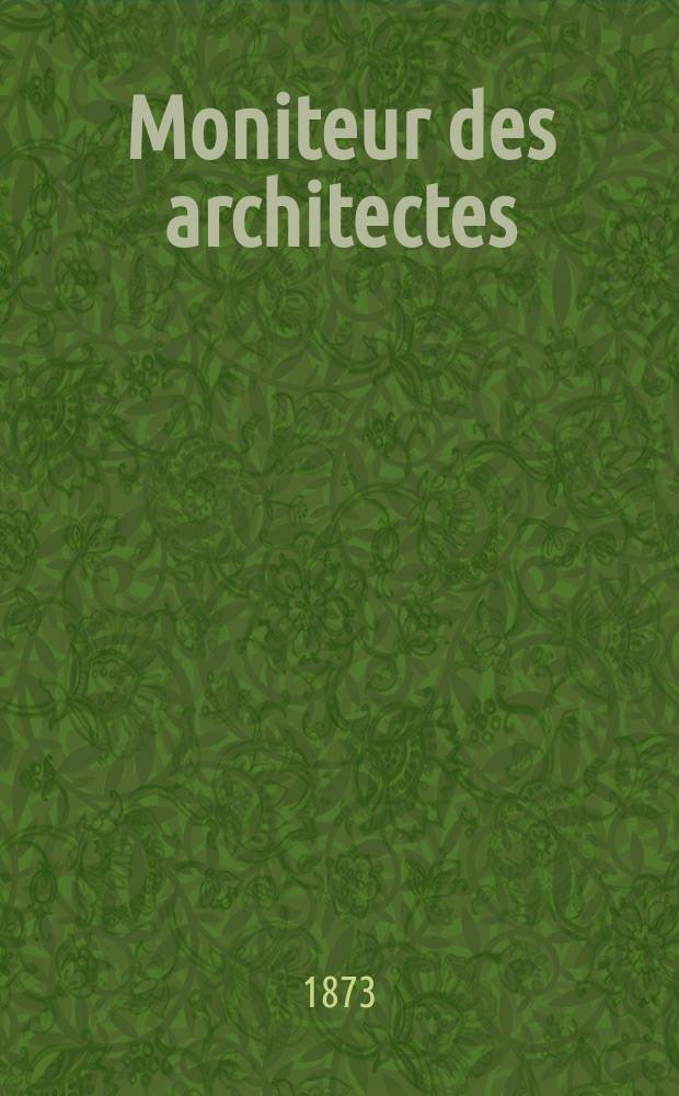 Moniteur des architectes : Recueil de maisons de ville et de campagne, édifices publics etc. Vol.7, №5
