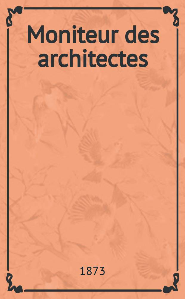 Moniteur des architectes : Recueil de maisons de ville et de campagne, édifices publics etc. Vol.7, №10