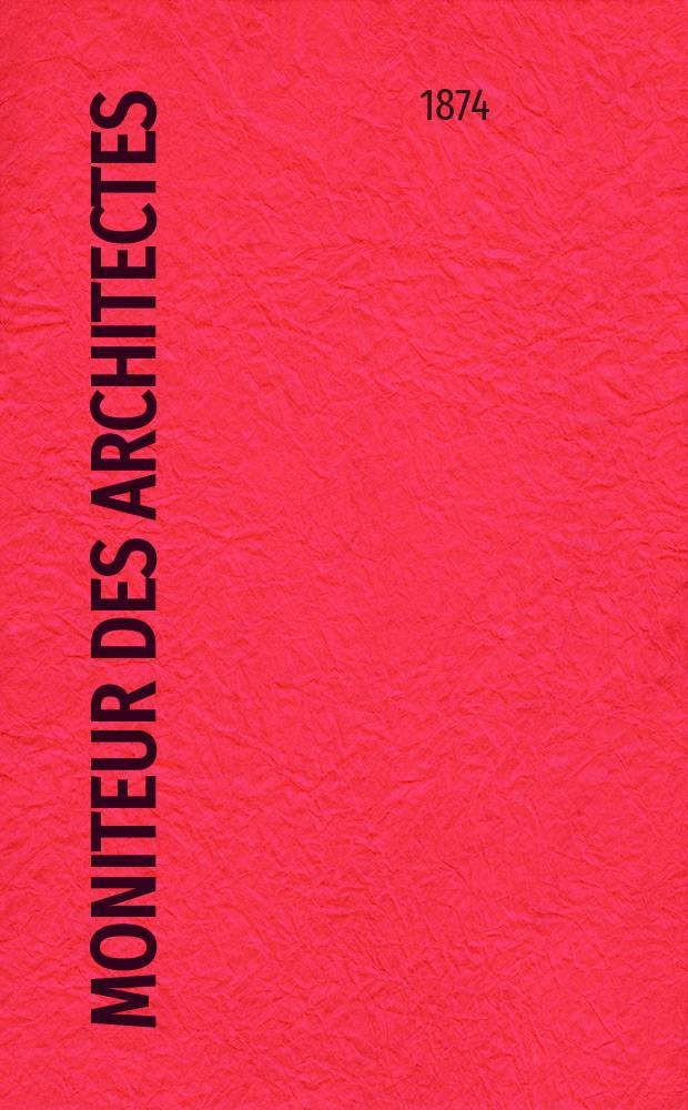 Moniteur des architectes : Recueil de maisons de ville et de campagne, édifices publics etc. Vol.8, №8