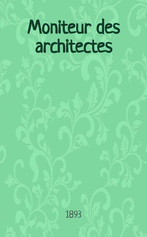 Moniteur des architectes : Recueil de maisons de ville et de campagne, édifices publics etc. Vol.7(27), №11/12