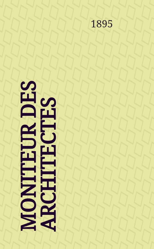 Moniteur des architectes : Recueil de maisons de ville et de campagne, édifices publics etc. Vol.9(29), №11
