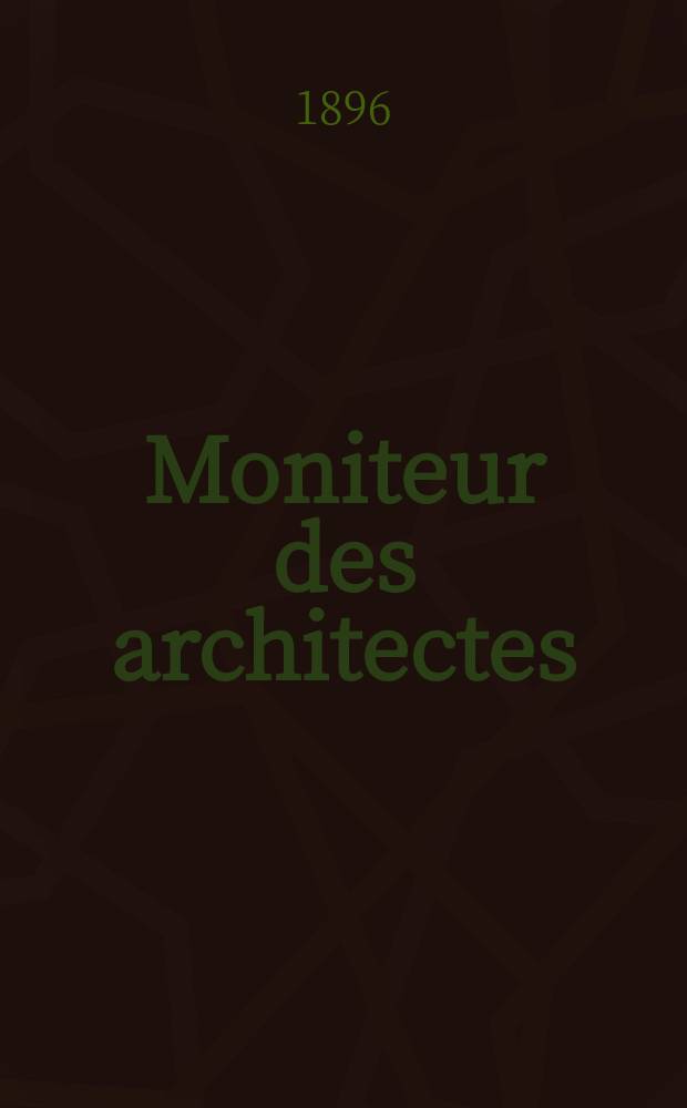 Moniteur des architectes : Recueil de maisons de ville et de campagne, édifices publics etc. Vol.10(30), №5
