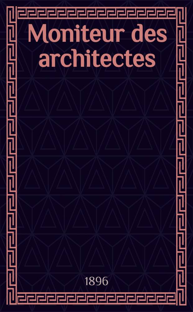 Moniteur des architectes : Recueil de maisons de ville et de campagne, édifices publics etc. Vol.10(30), №10
