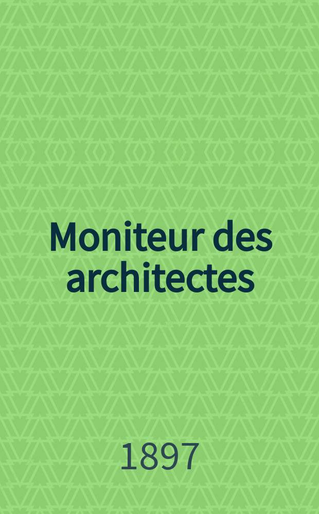 Moniteur des architectes : Recueil de maisons de ville et de campagne, édifices publics etc. Vol.11(31), №2