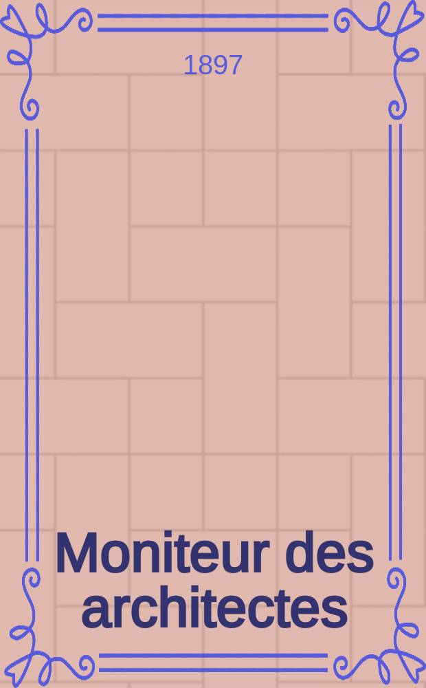 Moniteur des architectes : Recueil de maisons de ville et de campagne, édifices publics etc. Vol.11(31), №11