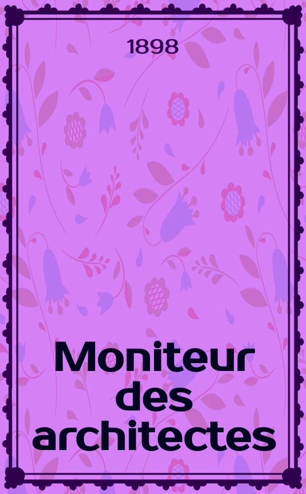 Moniteur des architectes : Recueil de maisons de ville et de campagne, édifices publics etc. Vol.12(32), №2