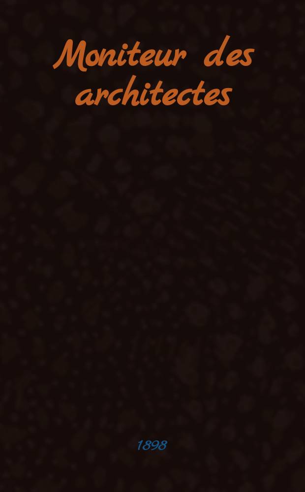 Moniteur des architectes : Recueil de maisons de ville et de campagne, édifices publics etc. Vol.12(32), №5