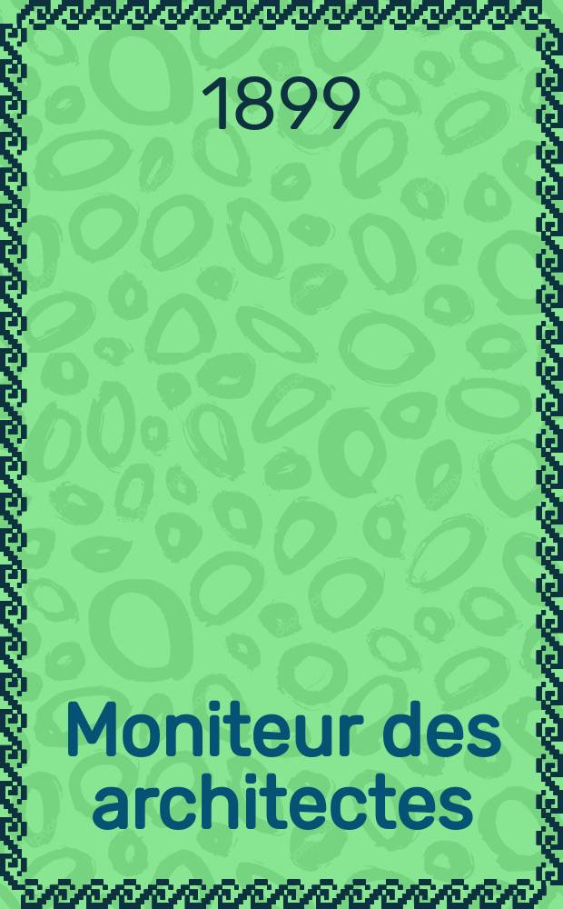 Moniteur des architectes : Recueil de maisons de ville et de campagne, édifices publics etc. Vol.13(33), №3