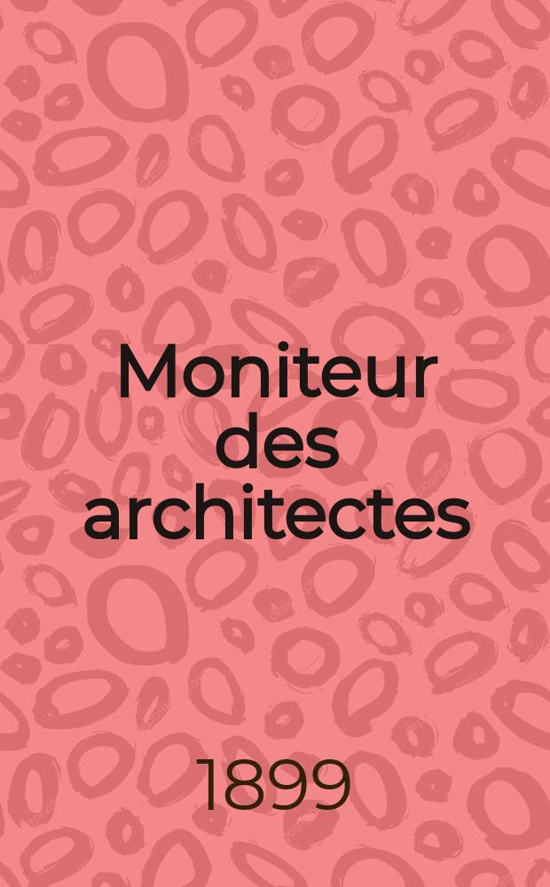 Moniteur des architectes : Recueil de maisons de ville et de campagne, édifices publics etc. Vol.13(33), №4