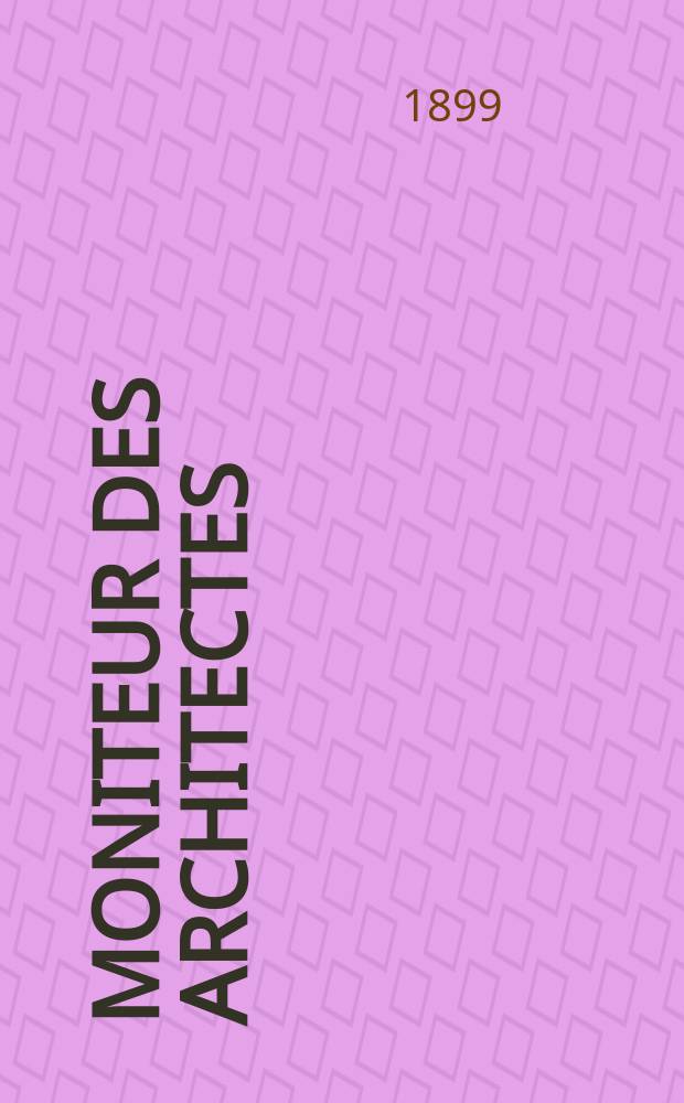 Moniteur des architectes : Recueil de maisons de ville et de campagne, édifices publics etc. Vol.13(33), №6