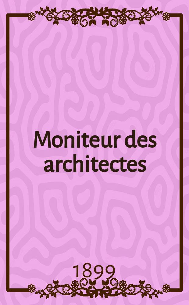 Moniteur des architectes : Recueil de maisons de ville et de campagne, édifices publics etc. Vol.13(33), №9
