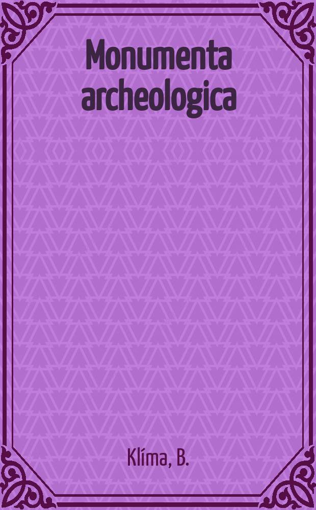 Monumenta archeologica : Acta praehistorica, protohistorica et historica inst. archeologici. T.11 : Doln&iacute; Věstonice