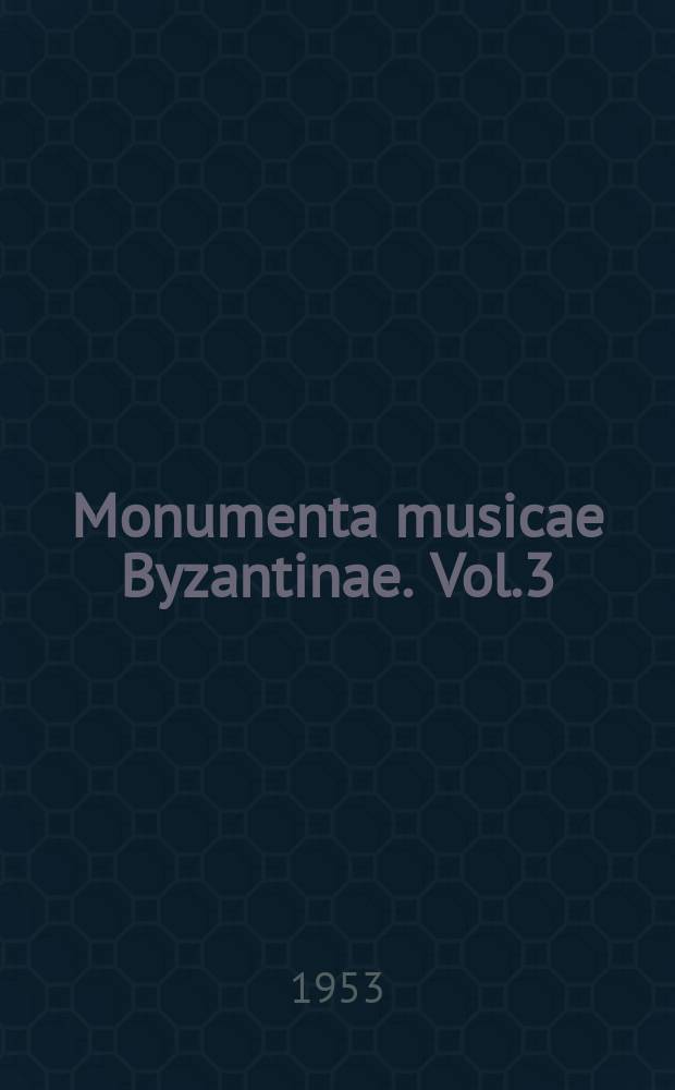Monumenta musicae Byzantinae. Vol.3 : La musique byzantine chez les bulgares