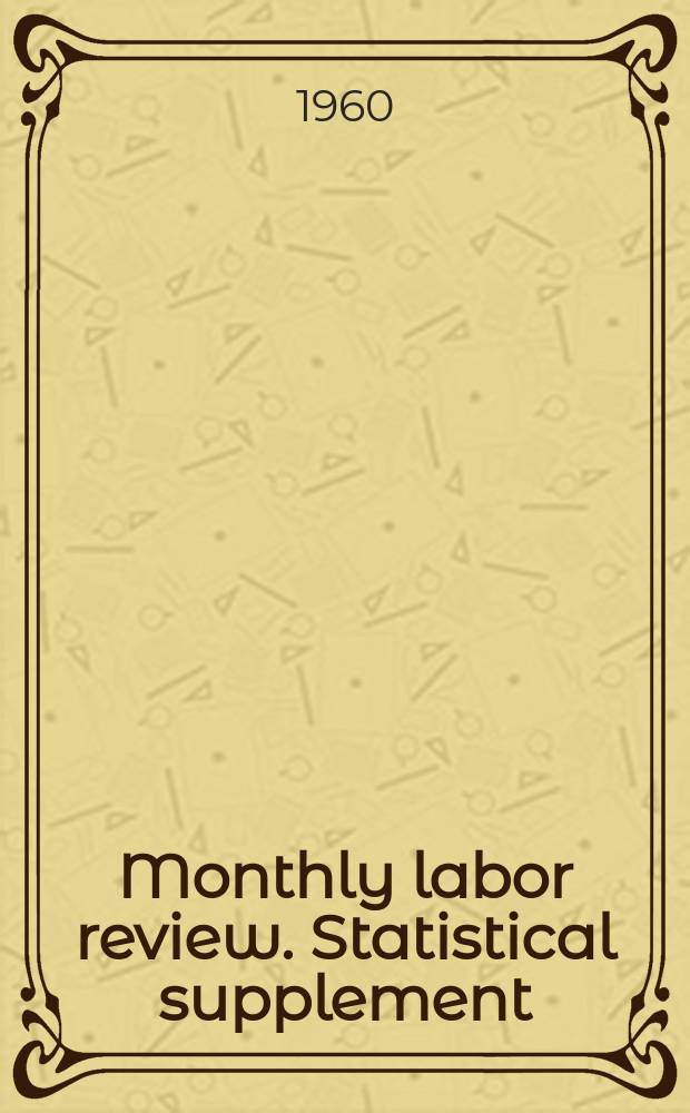 Monthly labor review. Statistical supplement
