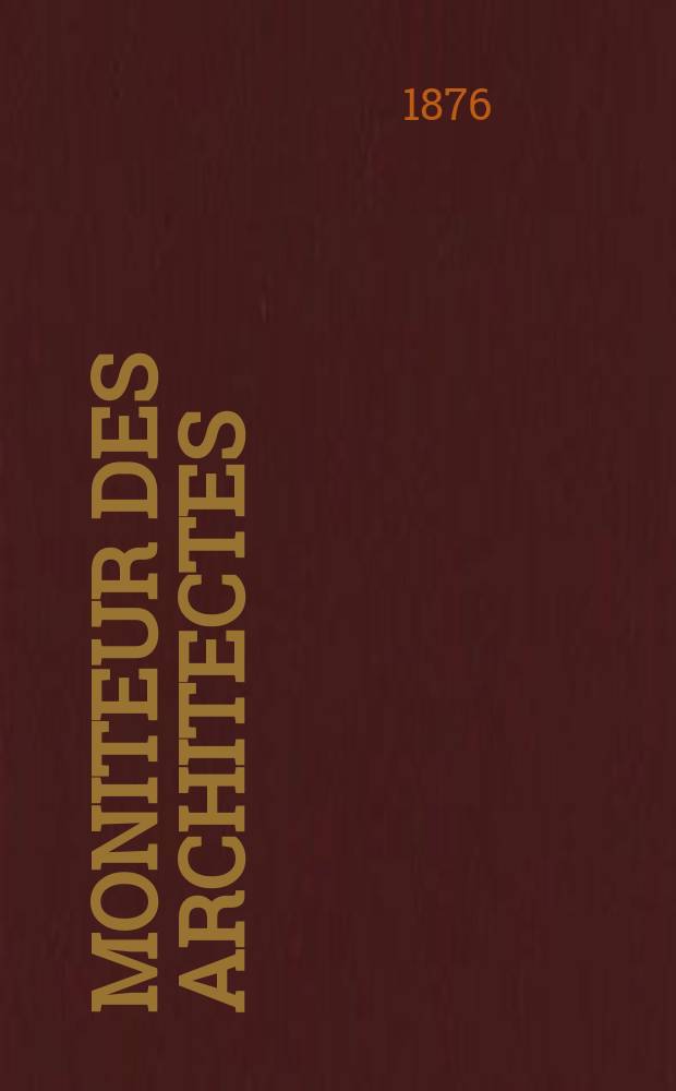 Moniteur des architectes : Recueil de maisons de ville et de campagne, édifices publics etc. Vol.10, №3