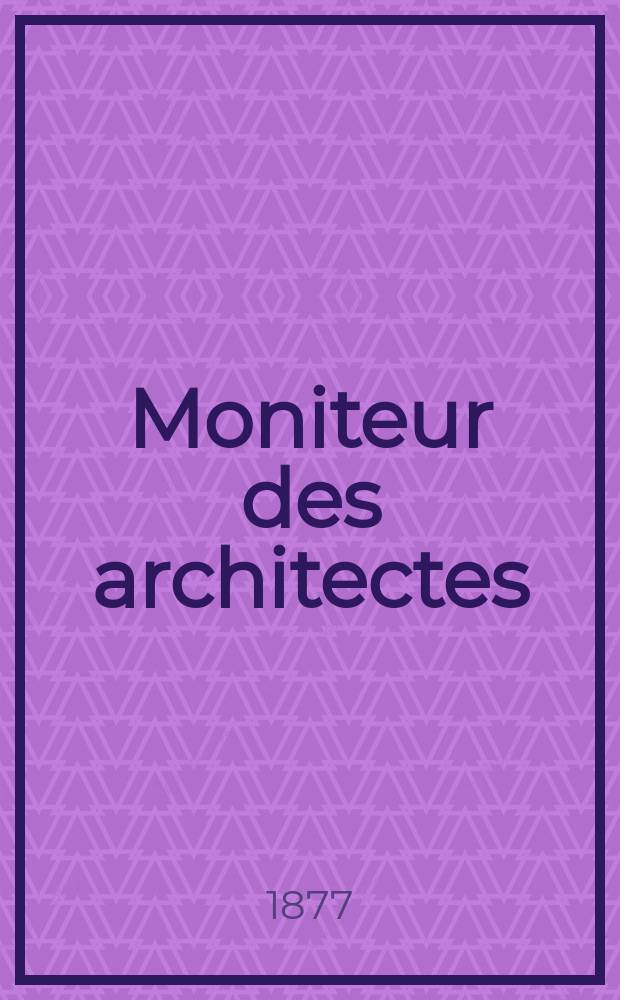 Moniteur des architectes : Recueil de maisons de ville et de campagne, édifices publics etc. Vol.11, №2