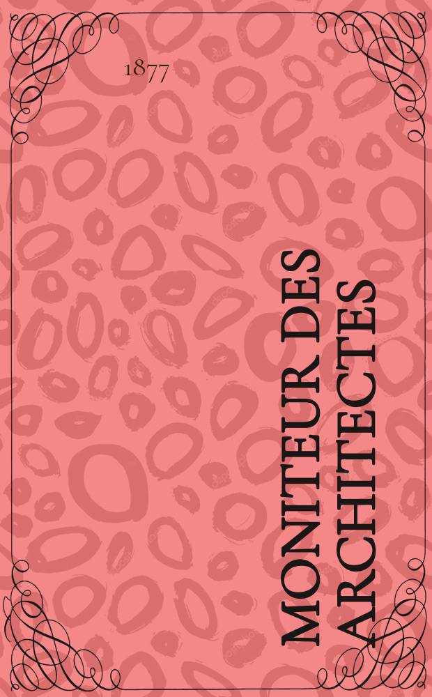 Moniteur des architectes : Recueil de maisons de ville et de campagne, édifices publics etc. Vol.11, №9