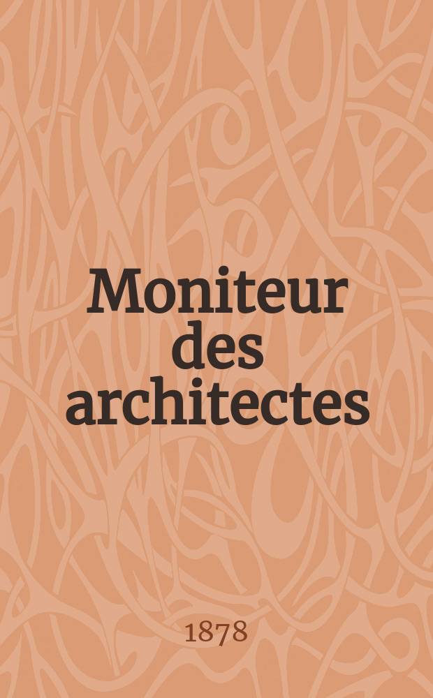 Moniteur des architectes : Recueil de maisons de ville et de campagne, édifices publics etc. Vol.12, №2