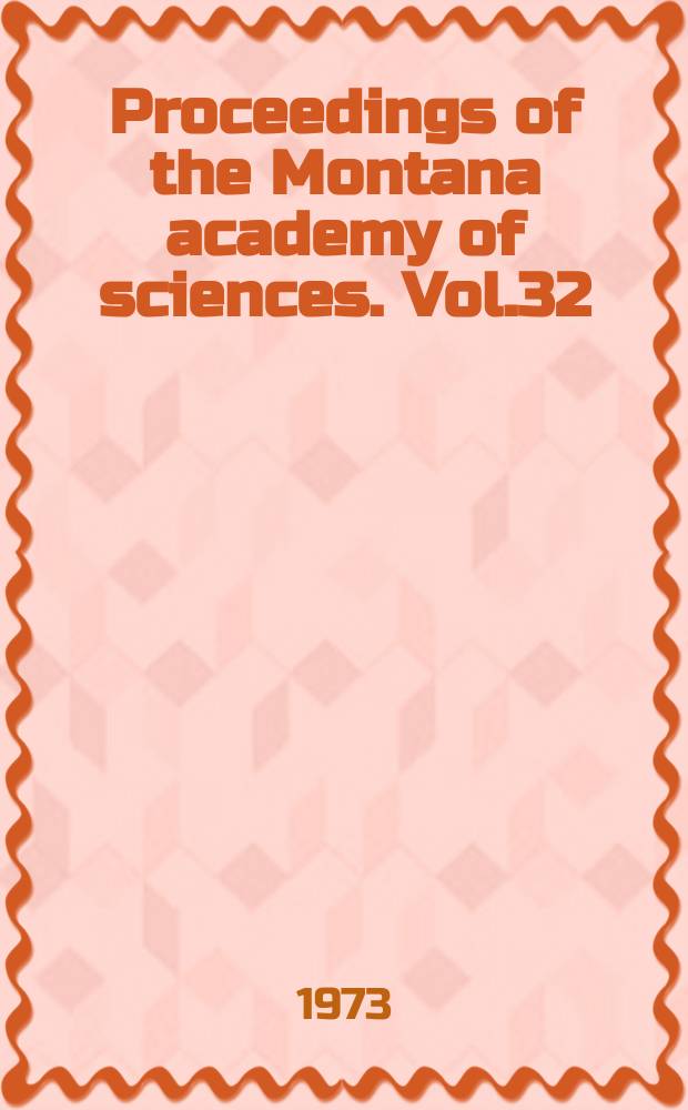Proceedings of the Montana academy of sciences. Vol.32 : 1972