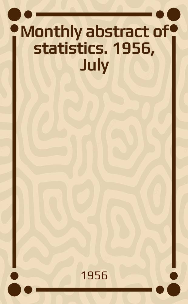 Monthly abstract of statistics. 1956, July