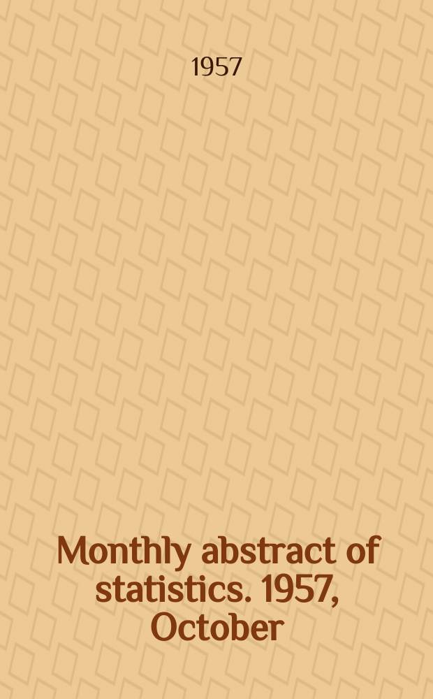 Monthly abstract of statistics. 1957, October