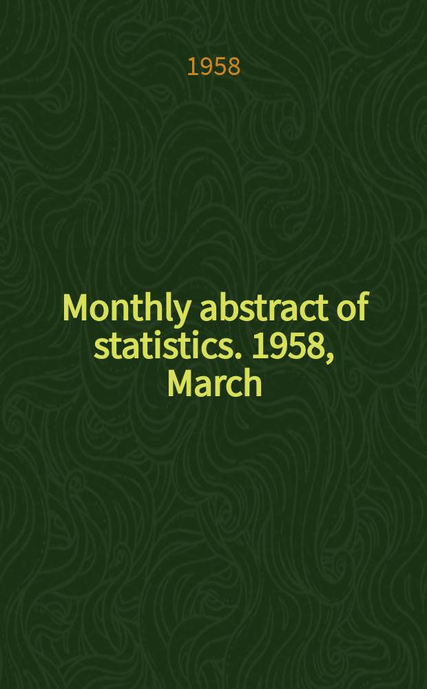 Monthly abstract of statistics. 1958, March
