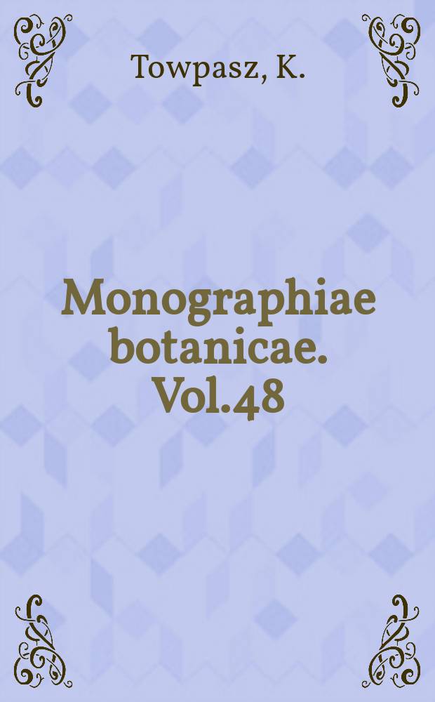 Monographiae botanicae. Vol.48 : Rośliny naczyniowe południowo - wschodniej części