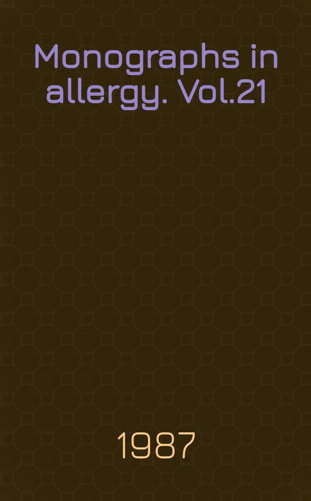Monographs in allergy. Vol.21 : Epidemiology of allergic diseases