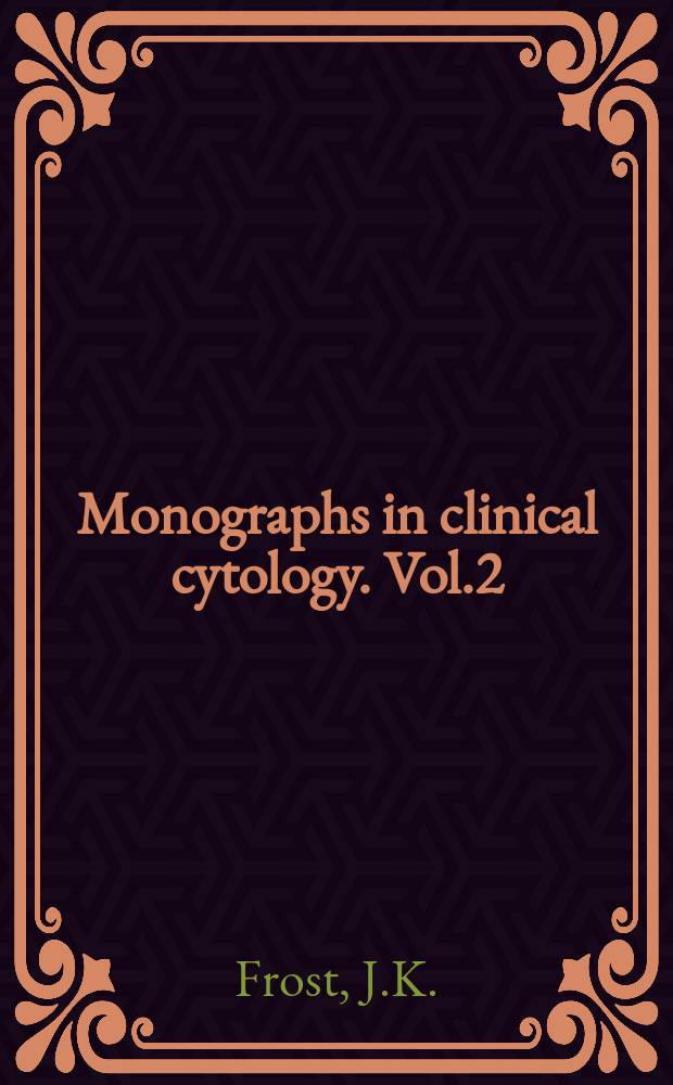 Monographs in clinical cytology. Vol.2 : The cell in health and disease