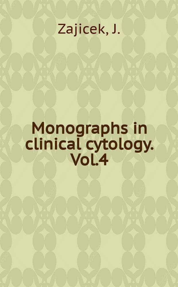 Monographs in clinical cytology. Vol.4 : Aspiration biopsy cytology