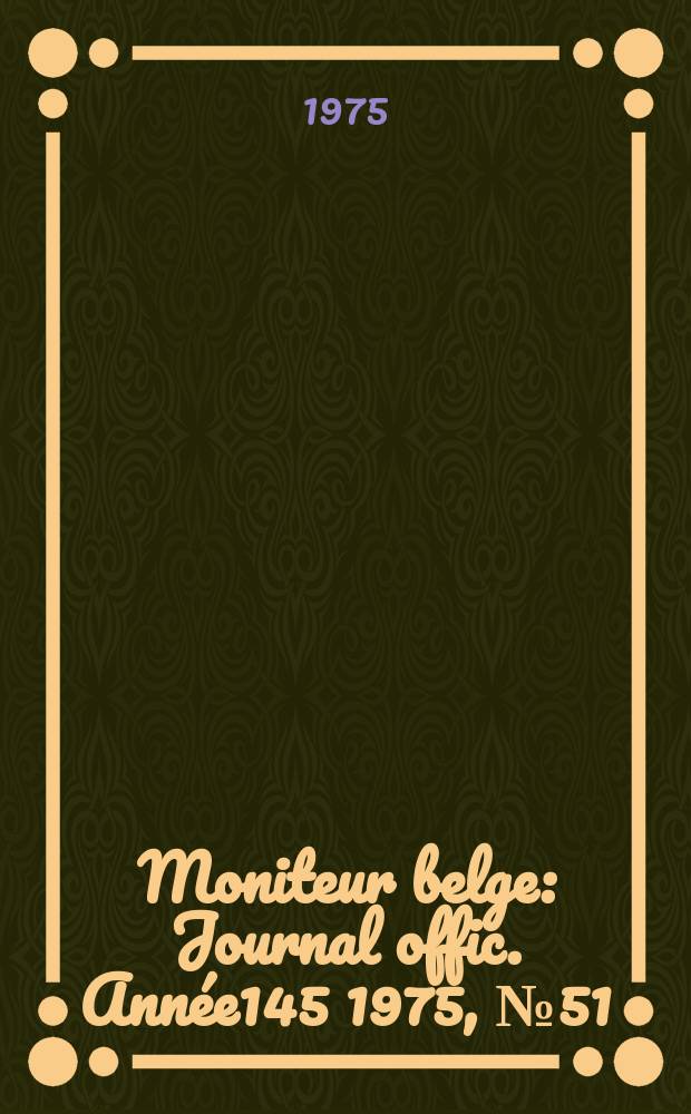 Moniteur belge : Journal offic. Année145 1975, №51