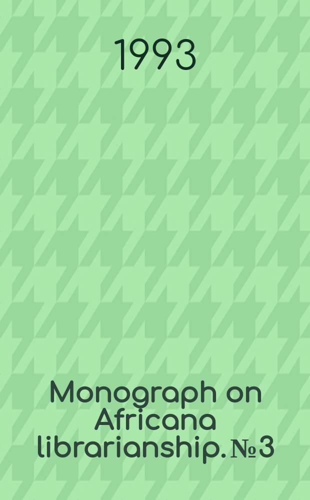 Monograph on Africana librarianship. №3 : The practice of conservation of library ...