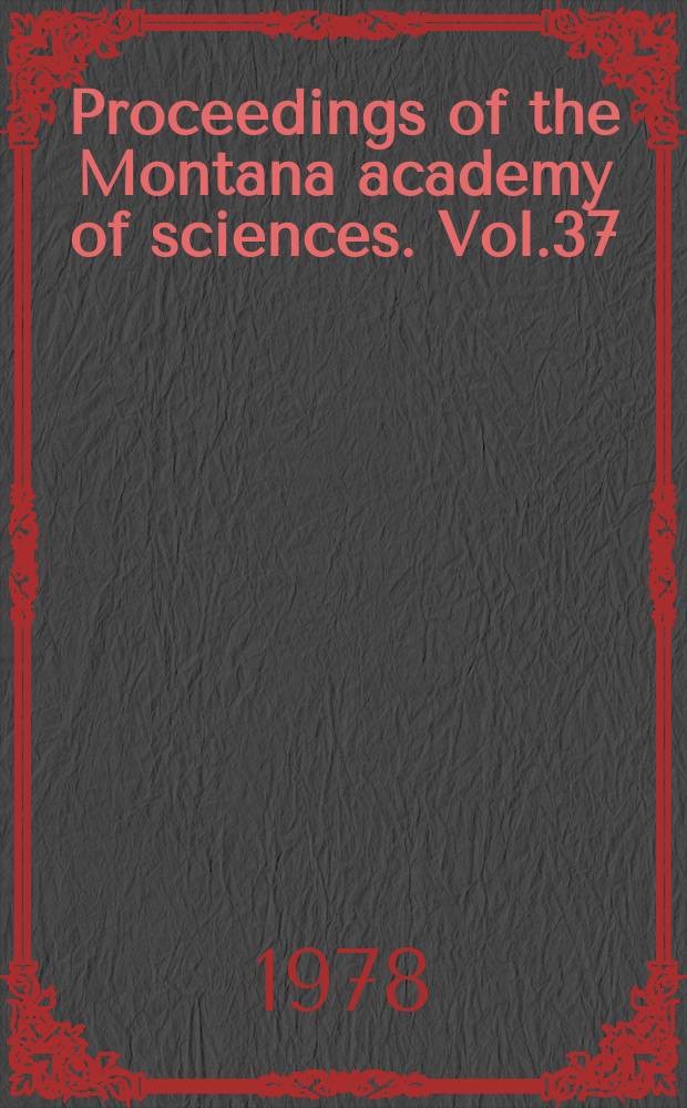 Proceedings of the Montana academy of sciences. Vol.37 : 1977