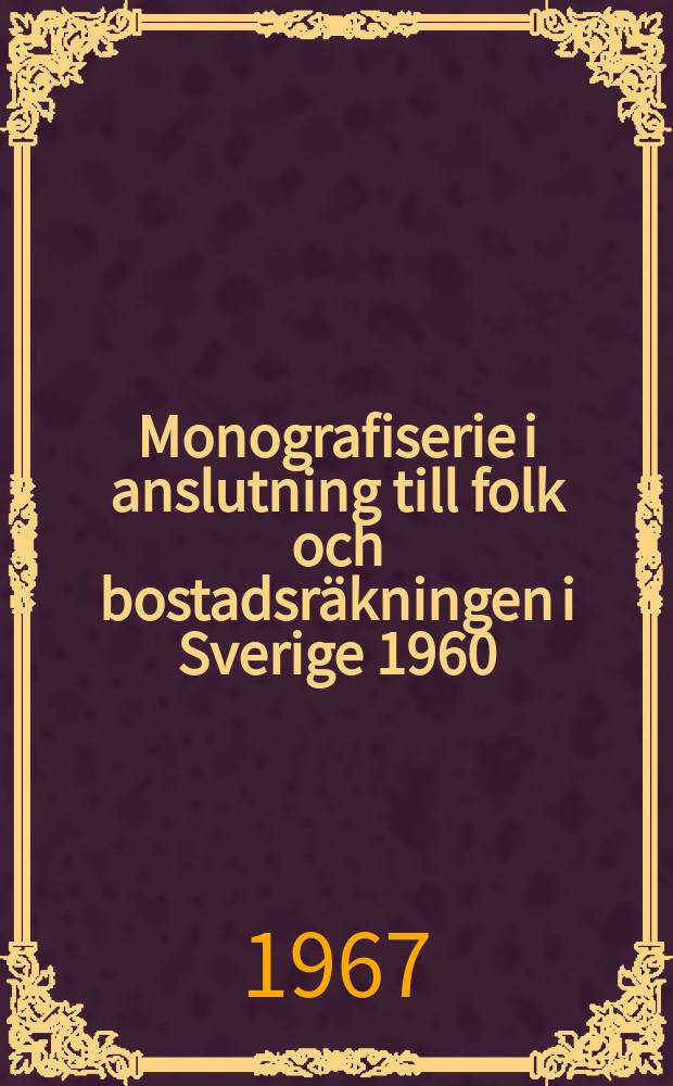 Monografiserie i anslutning till folk och bostadsräkningen i Sverige 1960 : Utg. av Statistiska centralbyrån och bostadsstyrelsen. 1 : Urbanisering och tätortsutveckling 1951-1960