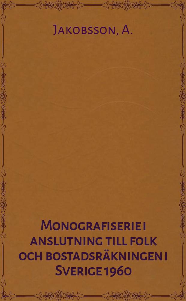 Monografiserie i anslutning till folk och bostadsräkningen i Sverige 1960 : Utg. av Statistiska centralbyrån och bostadsstyrelsen. 5 : Omflyttningen i Sverige 1950-1960