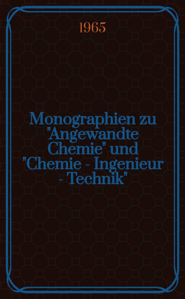 Monographien zu "Angewandte Chemie" und "Chemie - Ingenieur - Technik"