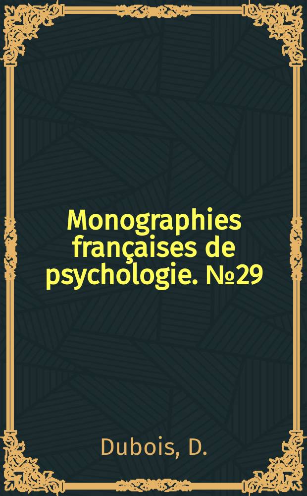 Monographies françaises de psychologie. №29 : Rappel et reconnaissance de phrases