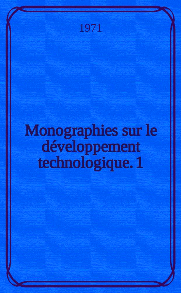 Monographies sur le développement technologique. 1 : Le Développement technologique au Japon