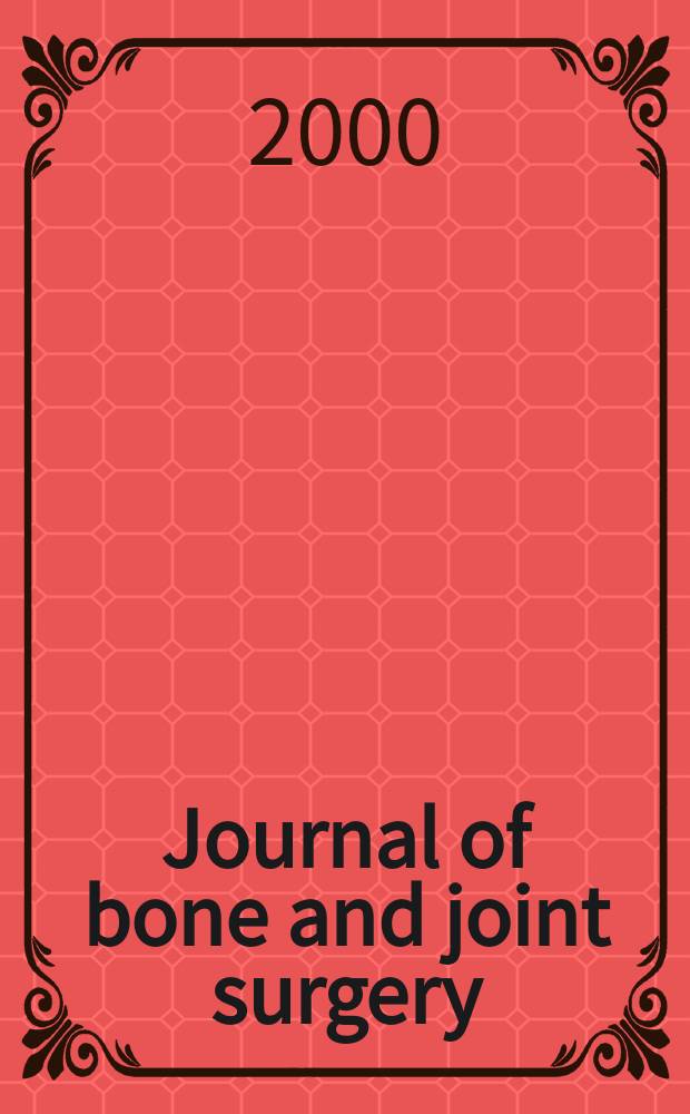 Journal of bone and joint surgery : The off. publ. of the American orthopaedic association the British orthopaedic surgeons. Vol.82A, №2