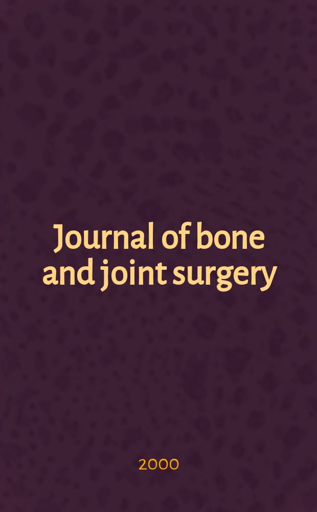 Journal of bone and joint surgery : The off. publ. of the American orthopaedic association the British orthopaedic surgeons. Vol.82A, №4