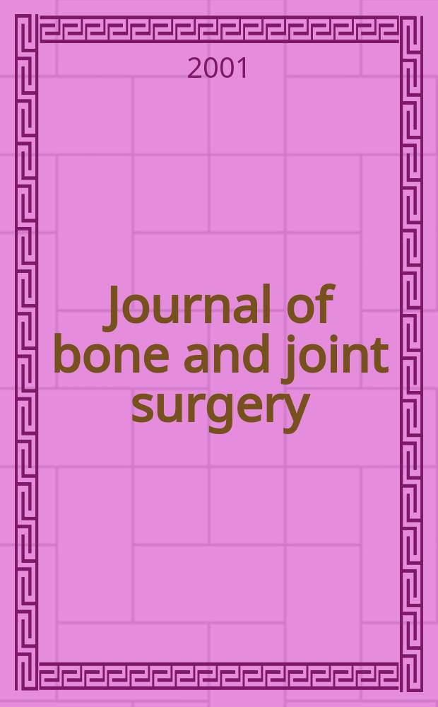 Journal of bone and joint surgery : The off. publ. of the American orthopaedic association the British orthopaedic surgeons. Vol.83B, №5