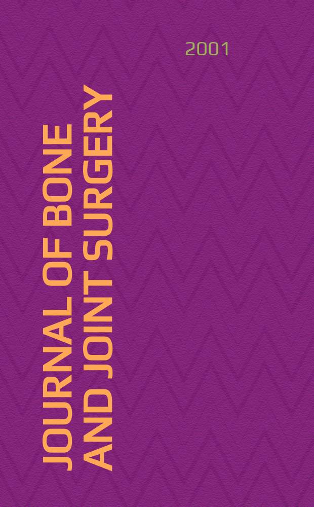 Journal of bone and joint surgery : The off. publ. of the American orthopaedic association the British orthopaedic surgeons. Vol.83B, №7