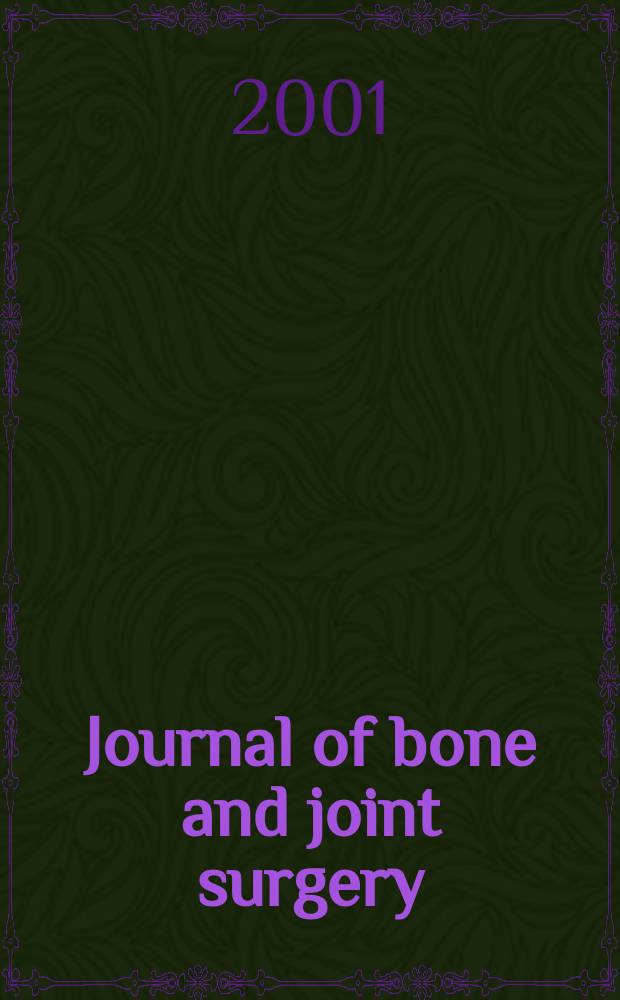 Journal of bone and joint surgery : The off. publ. of the American orthopaedic association the British orthopaedic surgeons. Vol.83B, №8