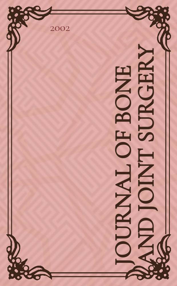 Journal of bone and joint surgery : The off. publ. of the American orthopaedic association the British orthopaedic surgeons. Vol.84A, №4
