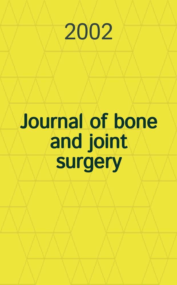 Journal of bone and joint surgery : The off. publ. of the American orthopaedic association the British orthopaedic surgeons. Vol.84B, №4