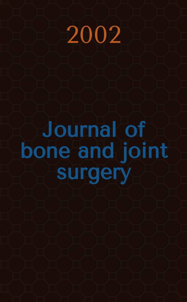Journal of bone and joint surgery : The off. publ. of the American orthopaedic association the British orthopaedic surgeons. Vol.84B, №8