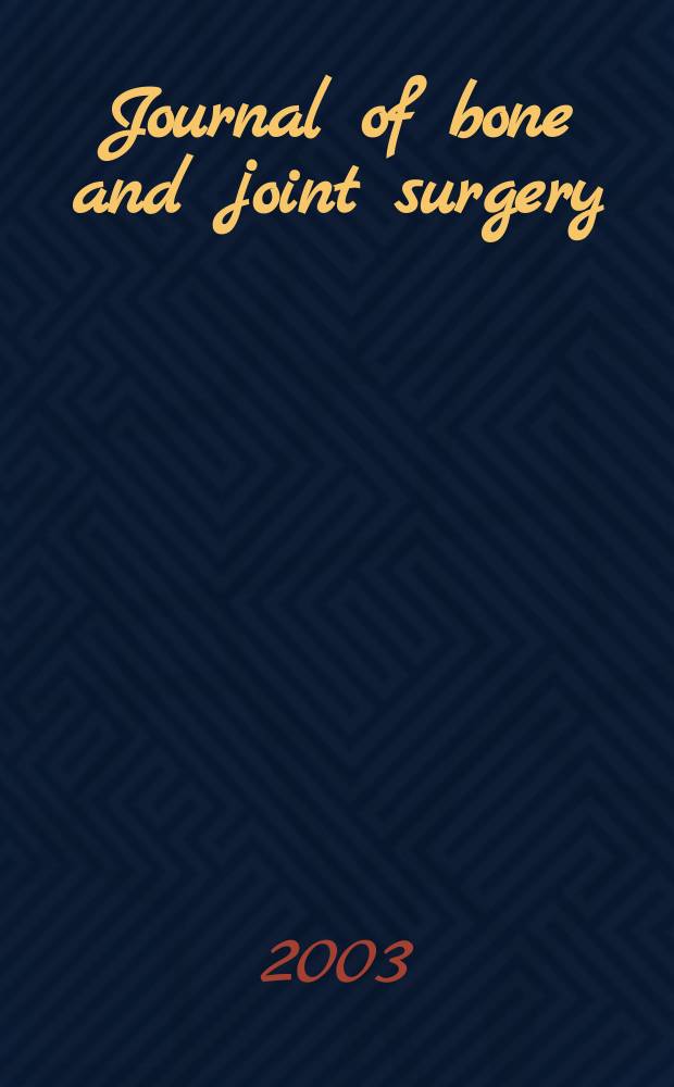 Journal of bone and joint surgery : The off. publ. of the American orthopaedic association the British orthopaedic surgeons. Vol.85A, №4