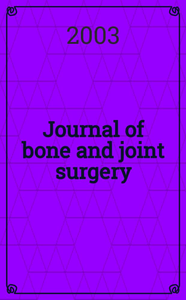 Journal of bone and joint surgery : The off. publ. of the American orthopaedic association the British orthopaedic surgeons. Vol.85A, №10
